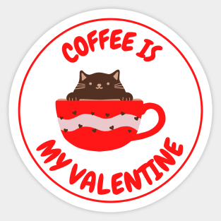 Coffee Is My Valentine - Gifts For Coffee Lovers Sticker